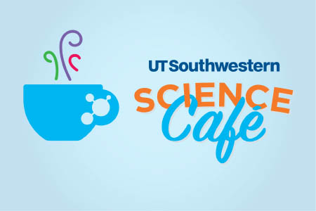 UT Southwestern Science Cafe with a coffee cup