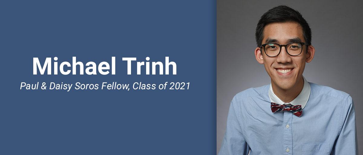 Michael Trinh 2020-2021 Soros Fellowship, with photo of man with dark hair and glasses