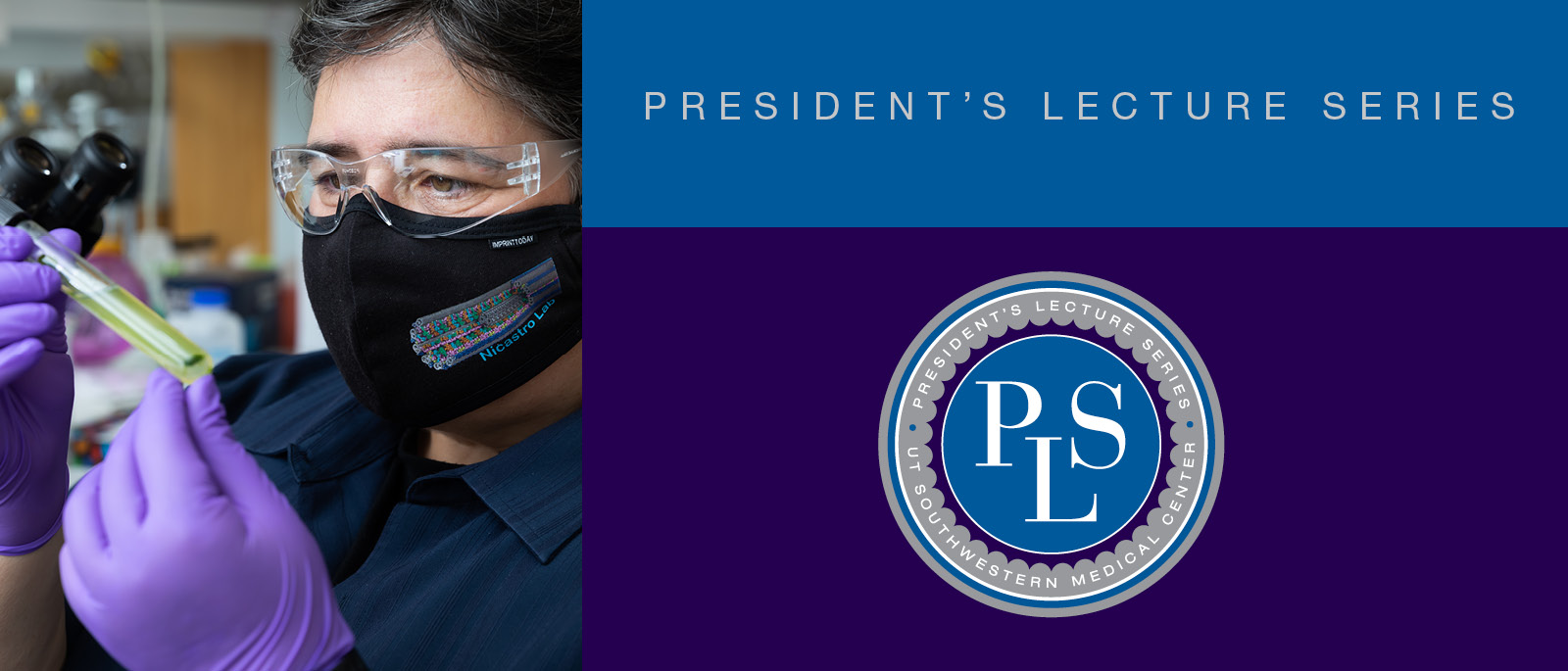 President's Lecture Series, PLS logo, and woman in mask with gloves, safety glasses, handling a test tube