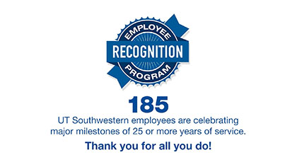 Employee Recognition Program - 2026 UTSW Employees are celebrating milestones of 25+ years of service. Thank you for all you do!