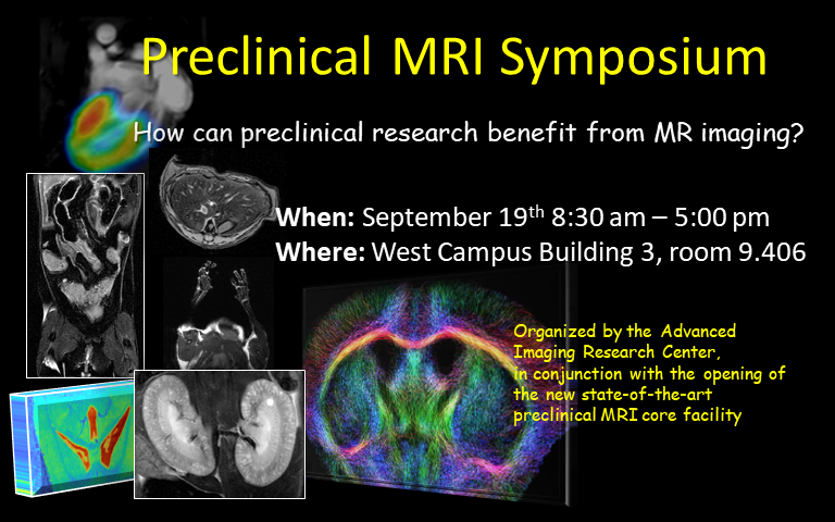 Preclinical MRI Symposium - How can preclinical resesarch benefit from MR imaging? - When: September 19th 8:30 a.m. – 5:00 p.m. - Where: West Campus Building 3, room 9.406 - Organized by the Advanced Imaging Research Center. In conjunction with the opening of the new state-of-the-art preclinical MRI care facility. Copy is overlayed on a dark background with multiple examples of imaging.