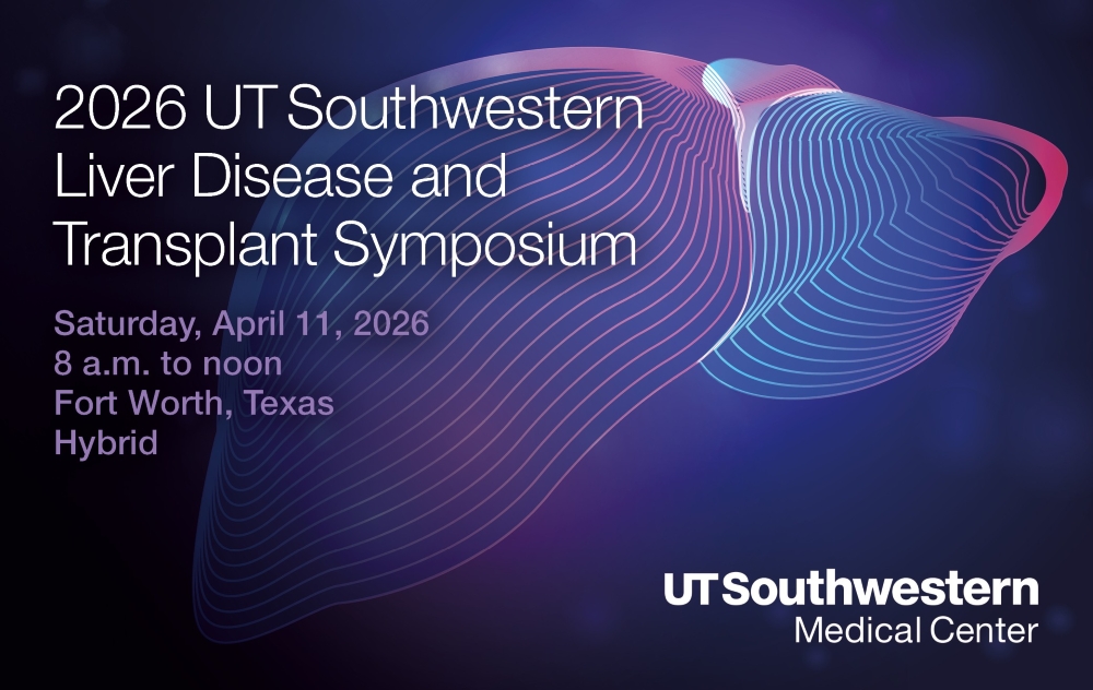 2026 UT Southwestern Liver Disease and Transplant Symposium, Saturday April 11, 2026, 8a.m to noon, Fort Worth Texas Hybrid