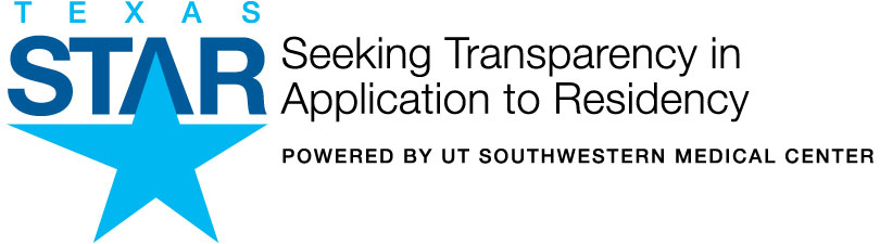 Texas STAR Logo: Seeking Transparency in Application to Residency, Powered by UT Southwestern Medical Center Texas STAR Logo: Seeking Transparency in Application to Residency, Powered by UT Southwestern Medical Center