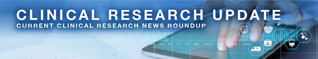 A person's hand manipulates tablet device, white text overlay saying Clinical Research Update Current Clinical Research News Roundup